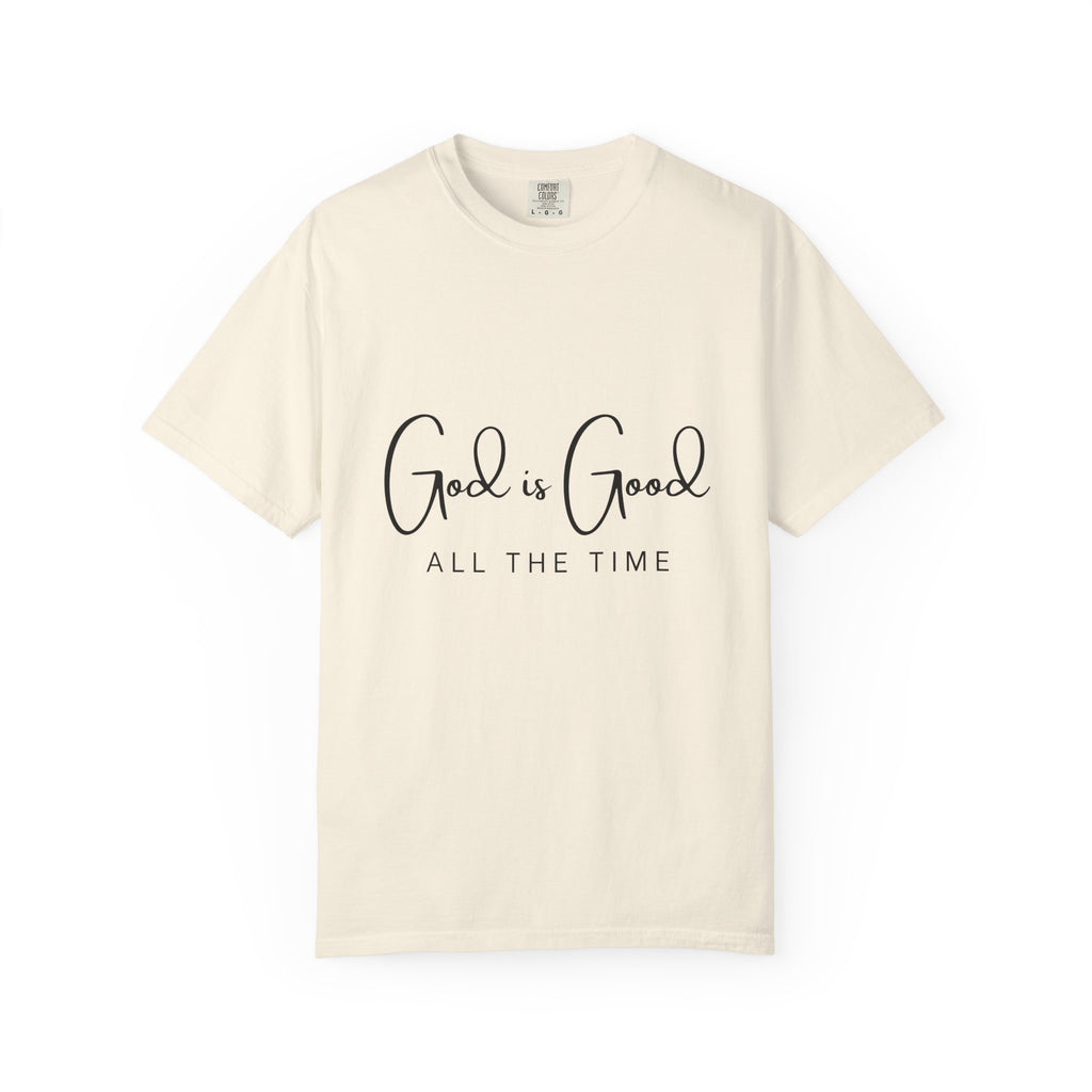 God is Good All The Time - Comfort Colors Tee