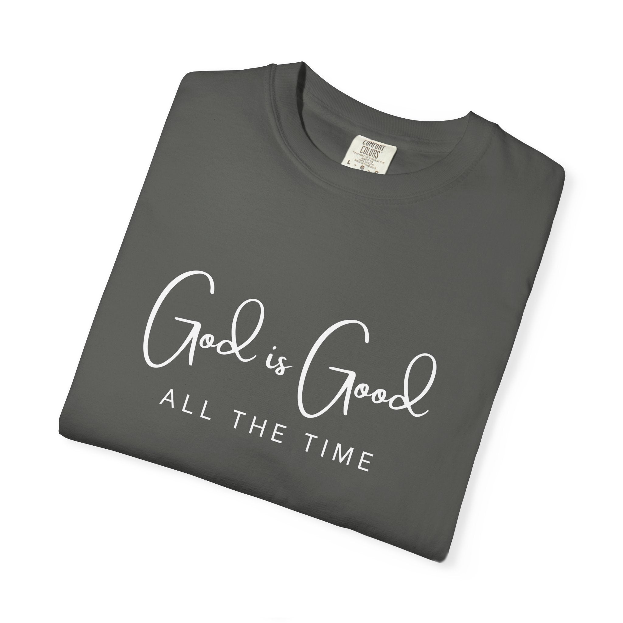 God is Good All The Time - Comfort Colors Tee