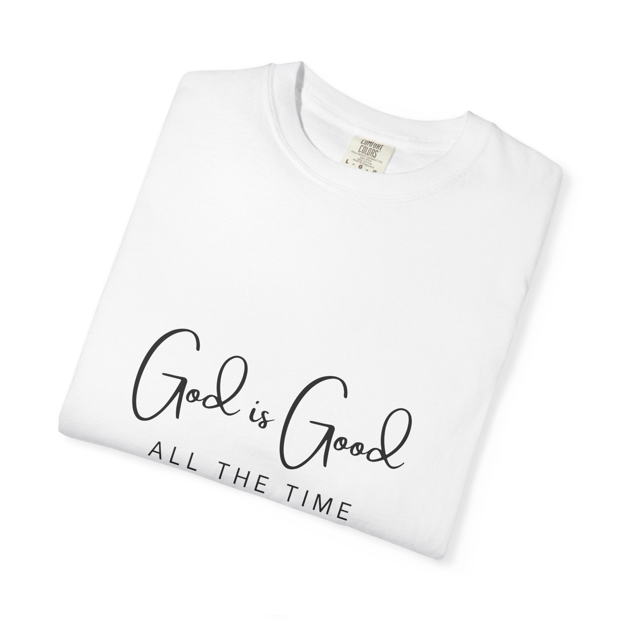 God is Good All The Time - Comfort Colors Tee