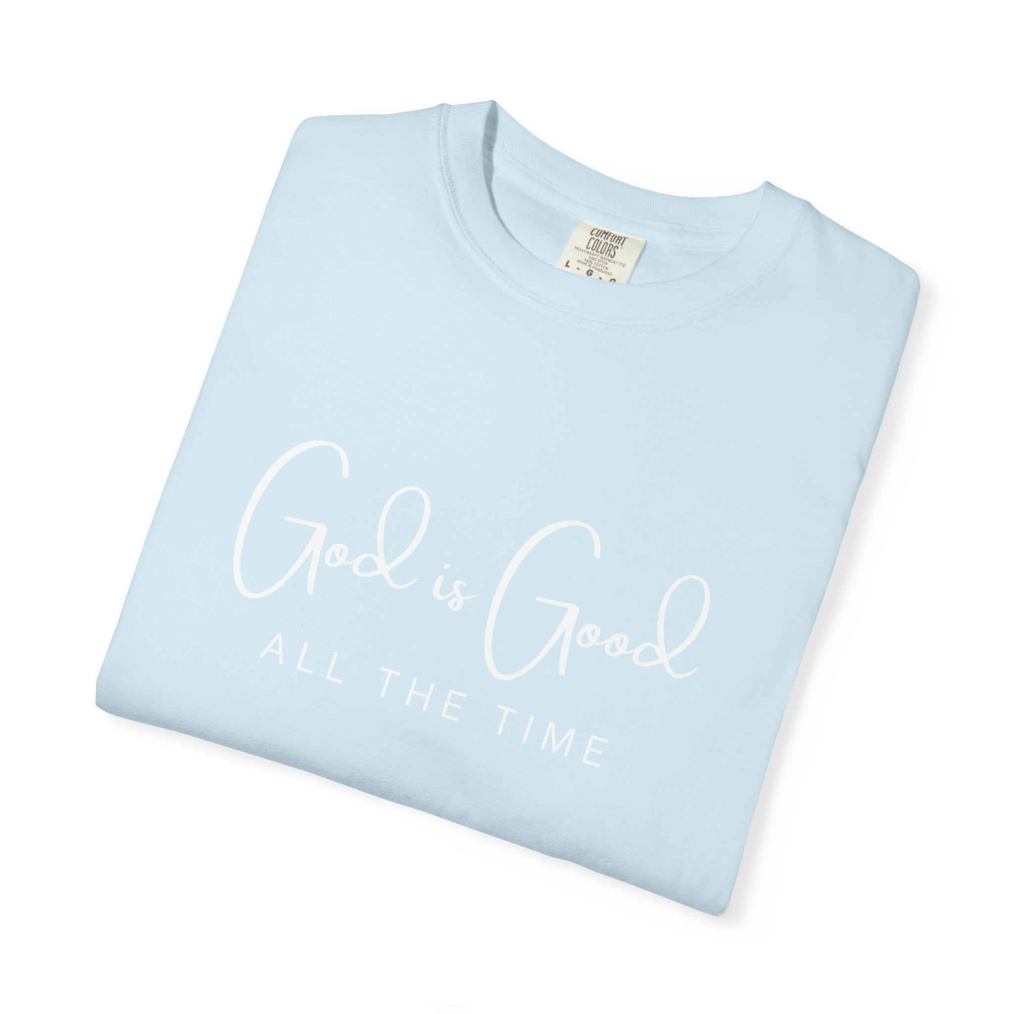 God is Good All The Time - Comfort Colors Tee