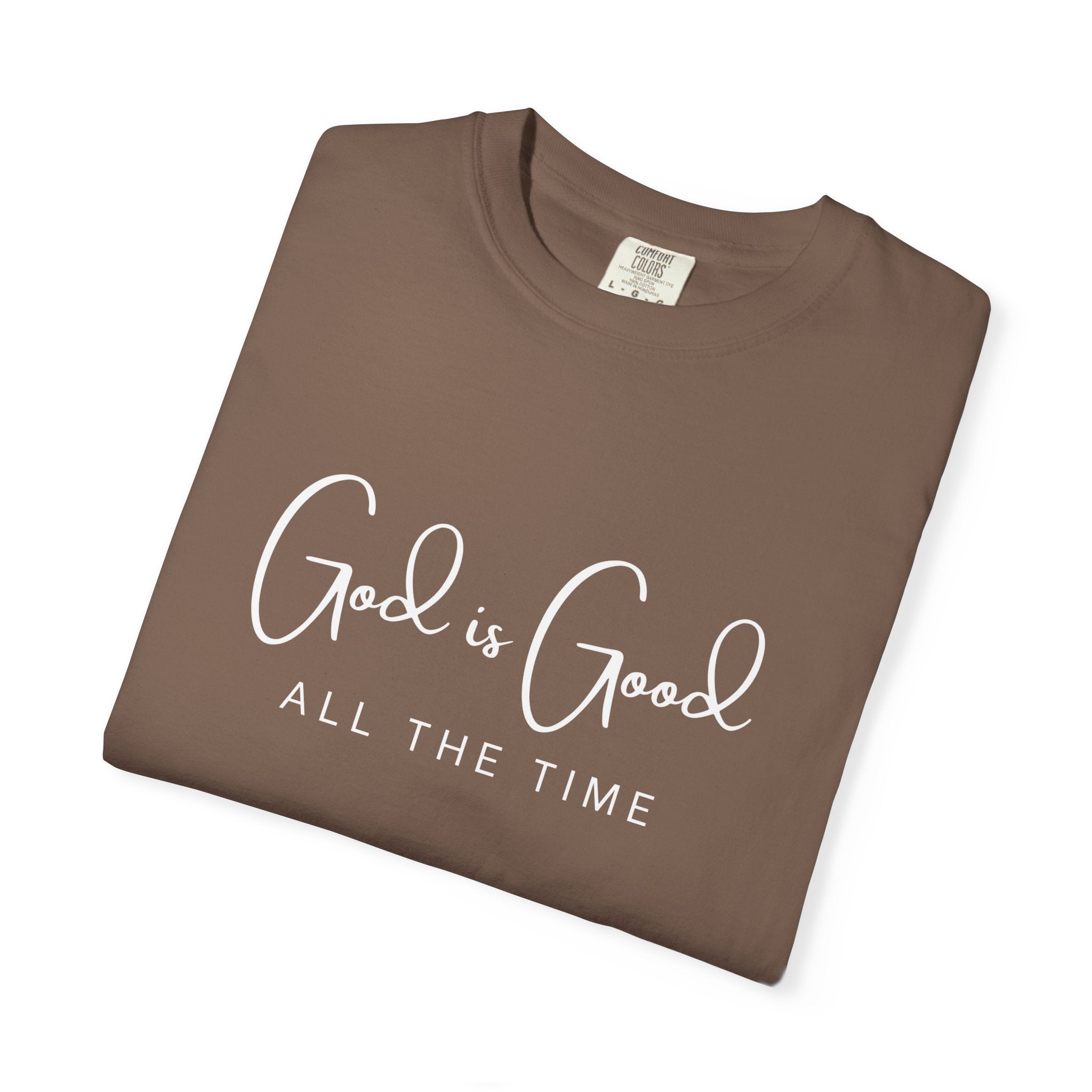 God is Good All The Time - Comfort Colors Tee