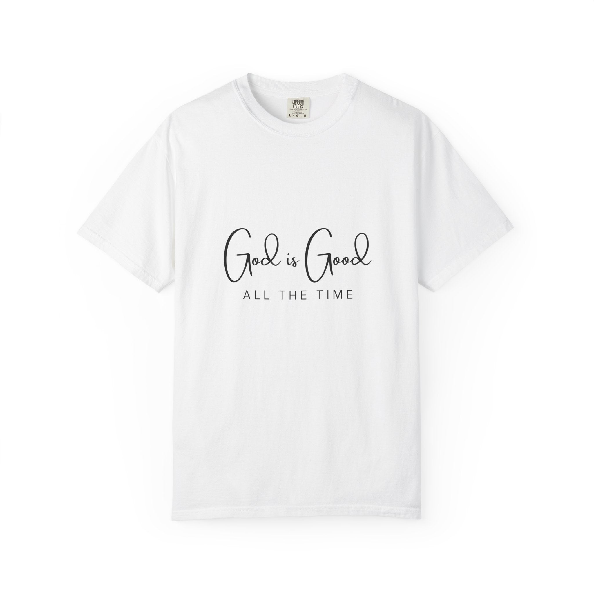God is Good All The Time - Comfort Colors Tee