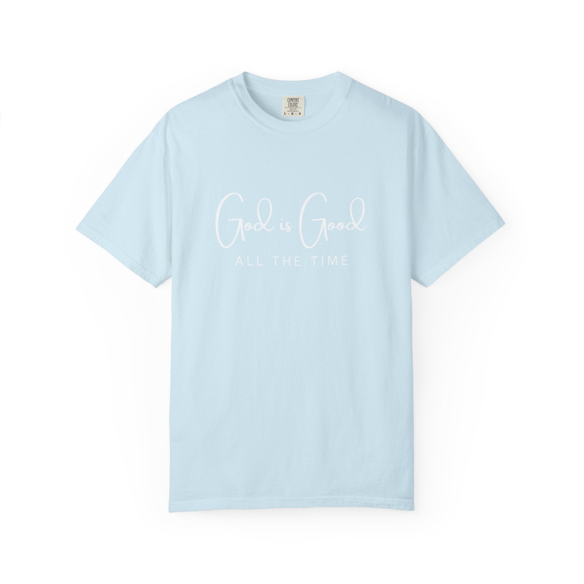 God is Good All The Time - Comfort Colors Tee