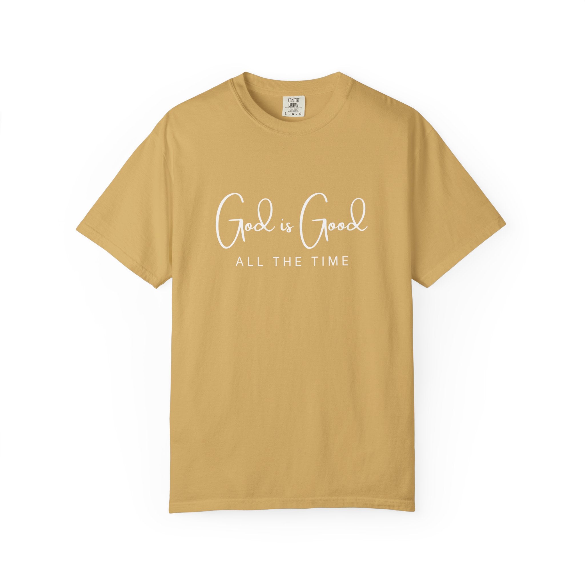 God is Good All The Time - Comfort Colors Tee