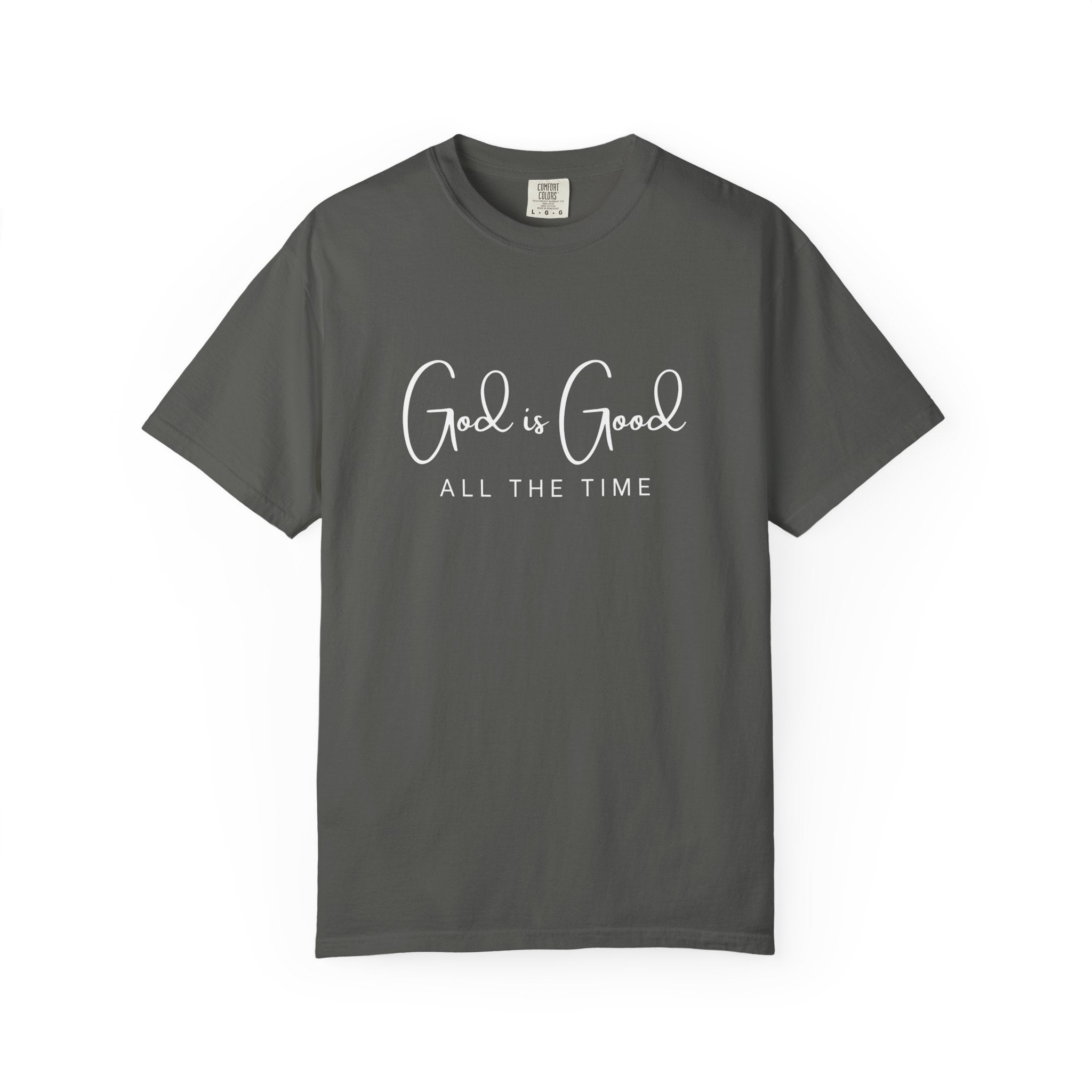 God is Good All The Time - Comfort Colors Tee